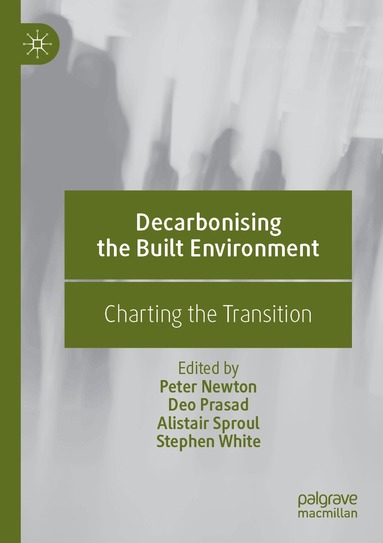 Peter Newton, Deo Prasad, Alistair Sproul, Stephen White - Decarbonising the Built Environment, Häftad