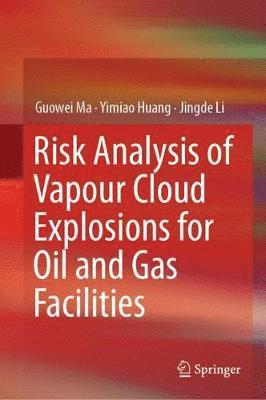 Risk Analysis of Vapour Cloud Explosions for Oil and Gas Facilities 1