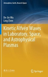 bokomslag Kinetic Alfvn Waves in Laboratory, Space, and Astrophysical Plasmas