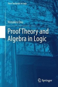 bokomslag Proof Theory and Algebra in Logic