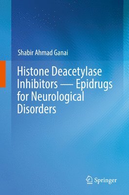 bokomslag Histone Deacetylase Inhibitors  Epidrugs for Neurological Disorders