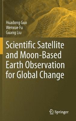 bokomslag Scientific Satellite and Moon-Based Earth Observation for Global Change