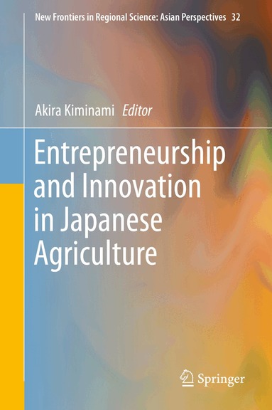 Akira Kiminami - Entrepreneurship and Innovation in Japanese Agriculture, Inbunden