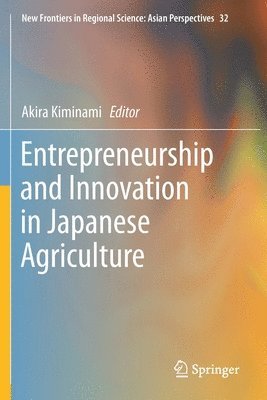 Entrepreneurship and Innovation in Japanese Agriculture 1