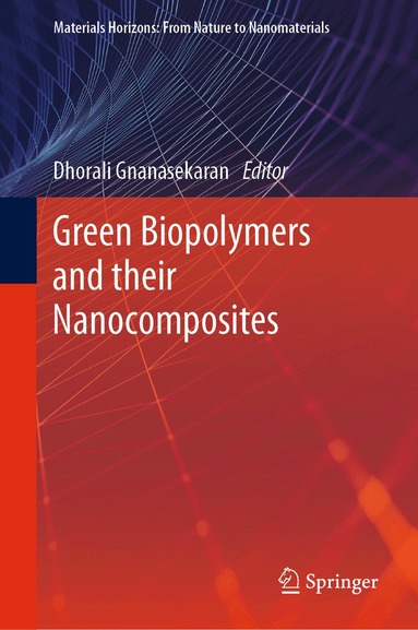 Dhorali Gnanasekaran - Green Biopolymers and their Nanocomposites, Inbunden