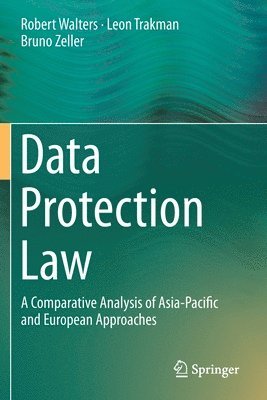 Robert Walters, Leon Trakman, Bruno Zeller - Data Protection Law, Häftad