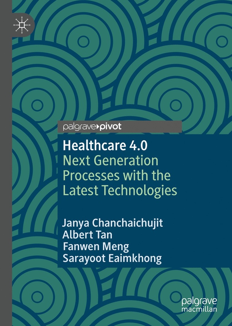 Janya Chanchaichujit, Albert Tan, Fanwen Meng, Sarayoot Eaimkhong - Healthcare 4.0, Inbunden
