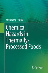 bokomslag Chemical Hazards in Thermally-Processed Foods