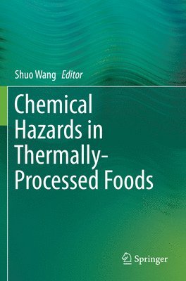 Chemical Hazards in Thermally-Processed Foods 1