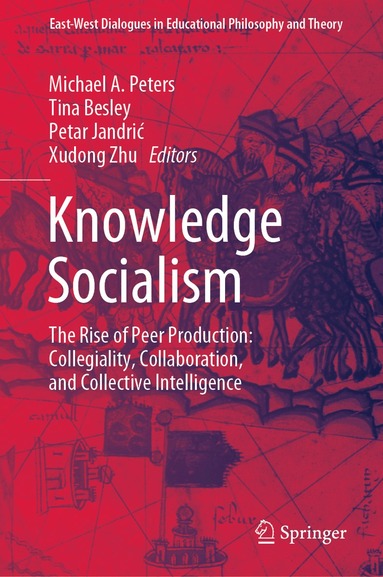 Michael A. Peters, Tina Besley, Petar Jandrić, Xudong Zhu - Knowledge Socialism, Inbunden
