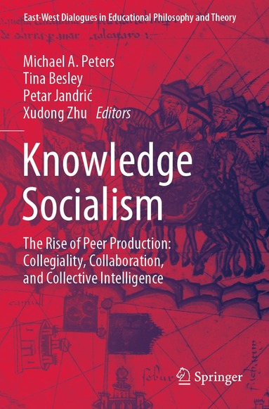 Michael A. Peters, Tina Besley, Petar Jandrić, Xudong Zhu - Knowledge Socialism, Häftad