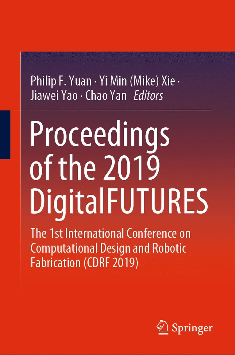 Philip F. Yuan, Yi Min (Mike) Xie, Jiawei Yao, Chao Yan, Xie - Proceedings of the 2019 DigitalFUTURES, Inbunden