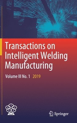 Shanben Chen, Yuming Zhang, Zhili Feng, YuMing Zhang - Transactions on Intelligent Welding Manufacturing, Inbunden