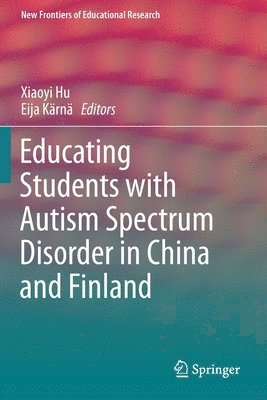 Xiaoyi Hu, Eija Kärnä, Eija Karna - Educating Students with Autism Spectrum Disorder in China and Finland, Häftad