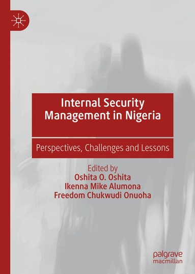 Oshita O. Oshita, Ikenna Mike Alumona, Freedom Chukwudi Onuoha - Internal Security Management in Nigeria, Inbunden