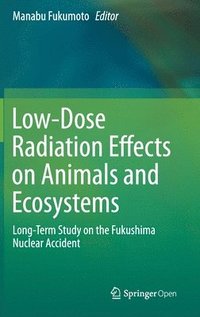 bokomslag Low-Dose Radiation Effects on Animals and Ecosystems