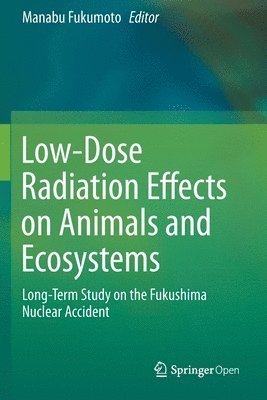 bokomslag Low-Dose Radiation Effects on Animals and Ecosystems