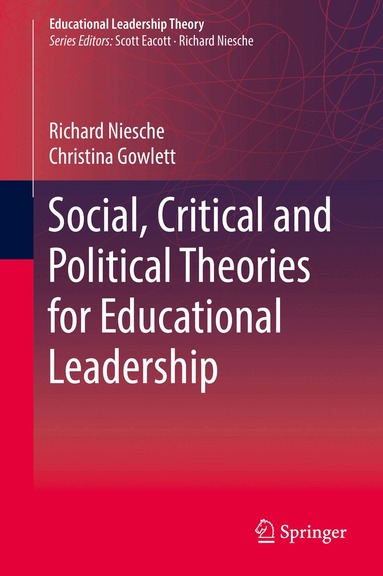 Richard Niesche, Christina Gowlett - Social, Critical and Political Theories for Educational Leadership, Inbunden