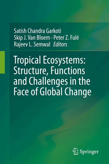Satish Chandra Garkoti, Skip J. Van Bloem, Peter Z. Fulé, Rajeev L. Semwal - Tropical Ecosystems: Structure, Functions and Challenges in the Face of Global Change, Inbunden