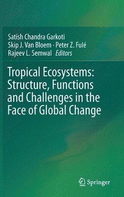Tropical Ecosystems: Structure, Functions and Challenges in the Face of Global Change 1