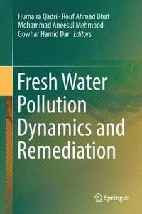 bokomslag Fresh Water Pollution Dynamics and Remediation