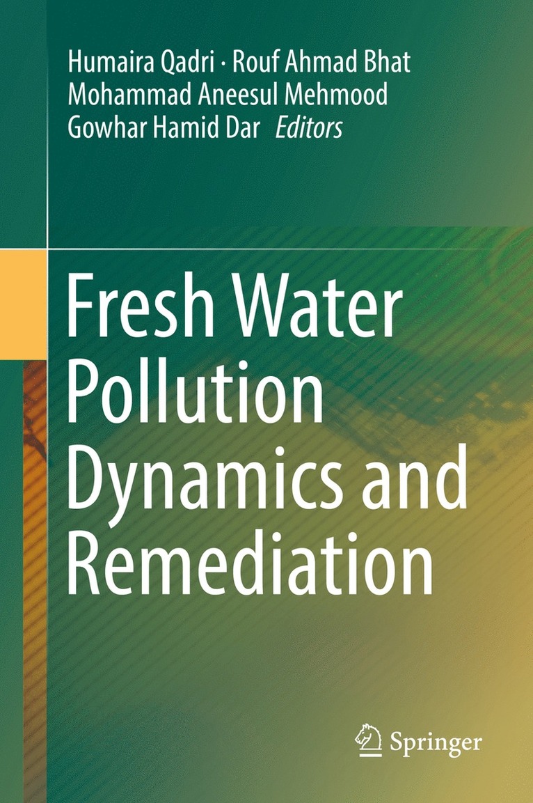 Humaira Qadri, Rouf Ahmad Bhat, Mohammad Aneesul Mehmood, Gowhar Hamid Dar - Fresh Water Pollution Dynamics and Remediation, Inbunden