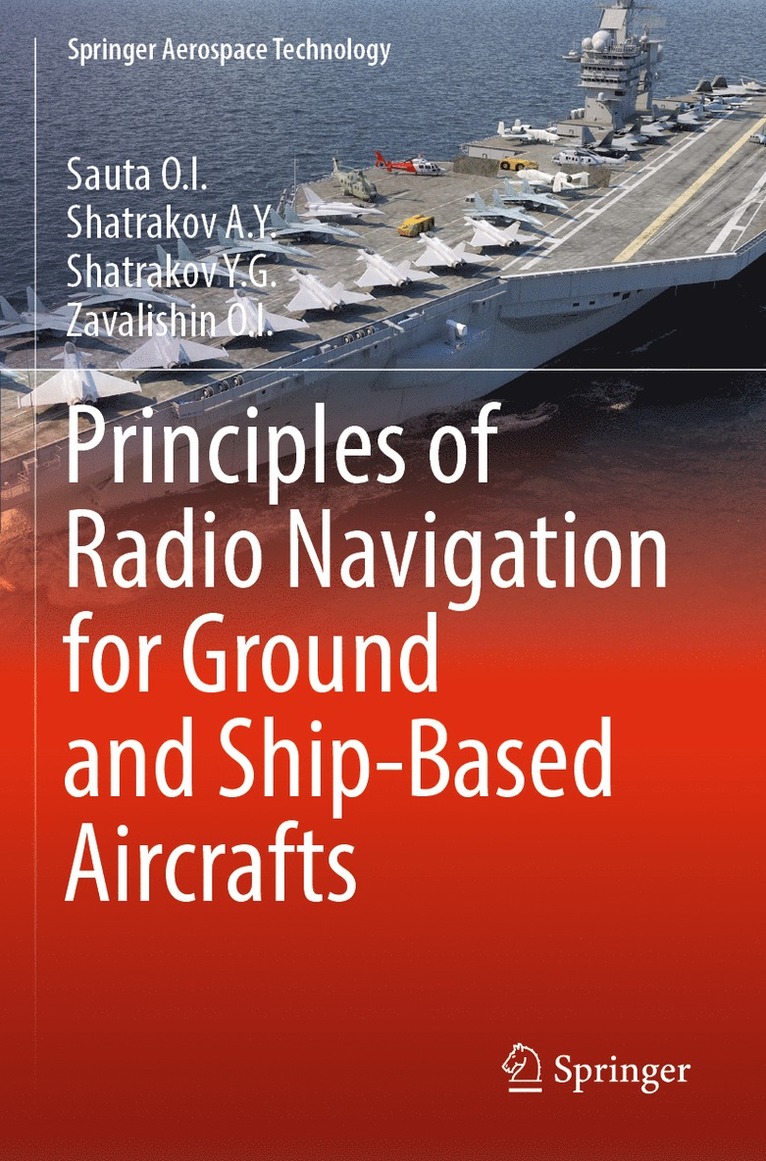 Sauta O.I., Shatrakov A.Y., Shatrakov Y.G., Zavalishin O.I., Sauta O. I., Shatrakov a. Y. - Principles of Radio Navigation for Ground and Ship-Based Aircrafts, Häftad