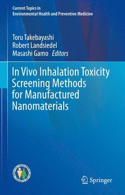 In Vivo Inhalation Toxicity Screening Methods for Manufactured Nanomaterials 1