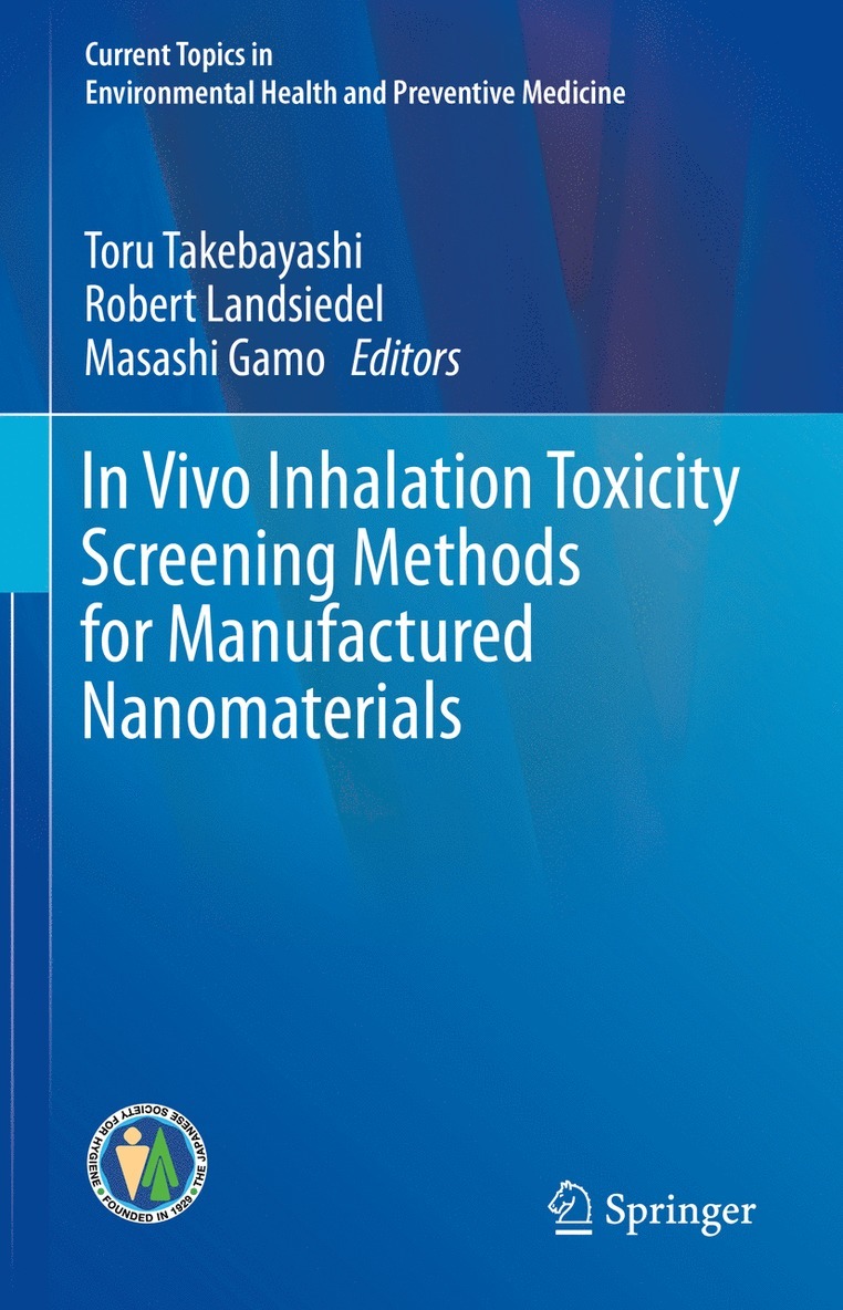 Toru Takebayashi, Robert Landsiedel, Masashi Gamo - In Vivo Inhalation Toxicity Screening Methods for Manufactured Nanomaterials, Inbunden