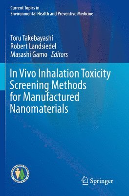 In Vivo Inhalation Toxicity Screening Methods for Manufactured Nanomaterials 1
