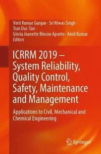 bokomslag ICRRM 2019  System Reliability, Quality Control, Safety, Maintenance and Management