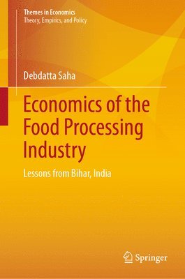 Debdatta Saha - Economics of the Food Processing Industry, Inbunden