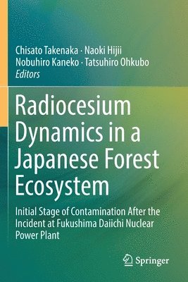 Radiocesium Dynamics in a Japanese Forest Ecosystem 1