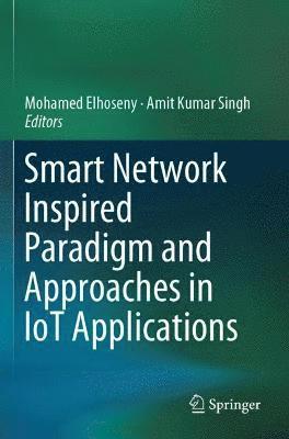 Smart Network Inspired Paradigm and Approaches in IoT Applications 1