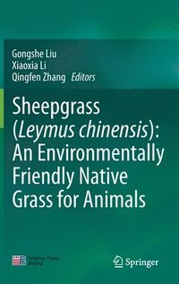 bokomslag Sheepgrass (Leymus chinensis): An Environmentally Friendly Native Grass for Animals