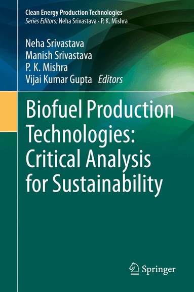 Neha Srivastava, Manish Srivastava, P. K. Mishra, Vijai Kumar Gupta - Biofuel Production Technologies: Critical Analysis for Sustainability, Inbunden
