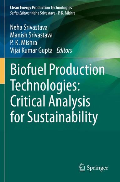Neha Srivastava, Manish Srivastava, P. K. Mishra, Vijai Kumar Gupta - Biofuel Production Technologies: Critical Analysis for Sustainability, Häftad