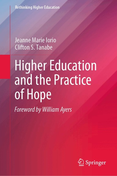 Jeanne Marie Iorio, Clifton S. Tanabe - Higher Education and the Practice of Hope, Inbunden