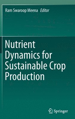 Nutrient Dynamics for Sustainable Crop Production 1
