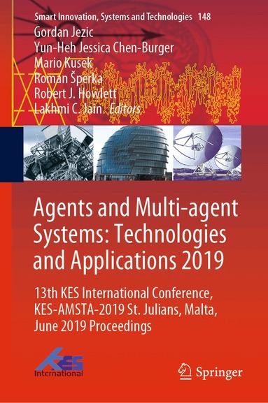 Gordan Jezic, Yun-Heh Jessica Chen-Burger, Mario Kusek, Roman Šperka, Robert J. Howlett, Lakhmi C. Jain - Agents and Multi-agent Systems: Technologies and Applications 2019, Inbunden