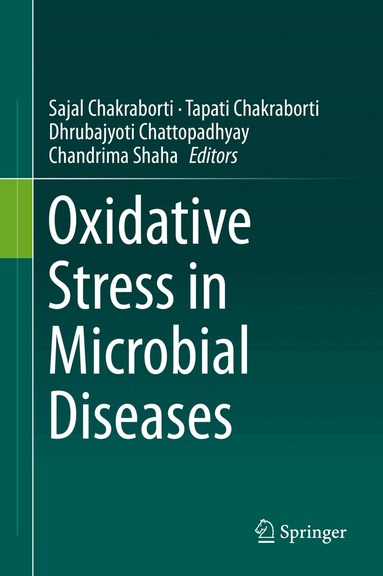 Sajal Chakraborti, Tapati Chakraborti, Dhrubajyoti Chattopadhyay, Chandrima Shaha - Oxidative Stress in Microbial Diseases, Inbunden