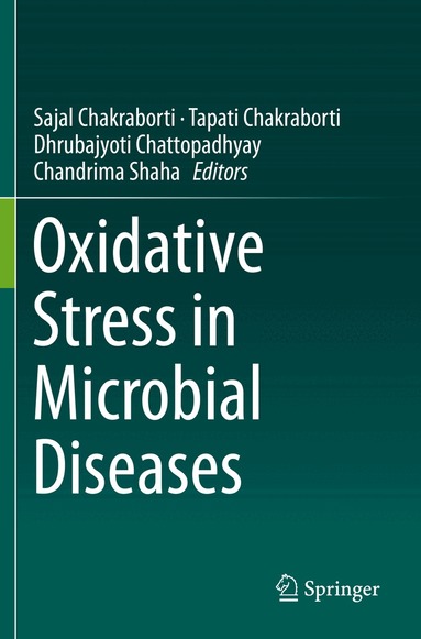 Sajal Chakraborti, Tapati Chakraborti, Dhrubajyoti Chattopadhyay, Chandrima Shaha - Oxidative Stress in Microbial Diseases, Häftad