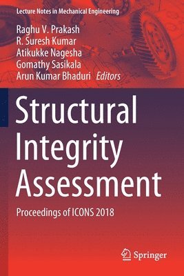 Raghu V. Prakash, R. Suresh Kumar, Atikukke Nagesha, Gomathy Sasikala, Arun Kumar Bhaduri - Structural Integrity Assessment, Häftad