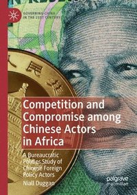 bokomslag Competition and Compromise among Chinese Actors in Africa