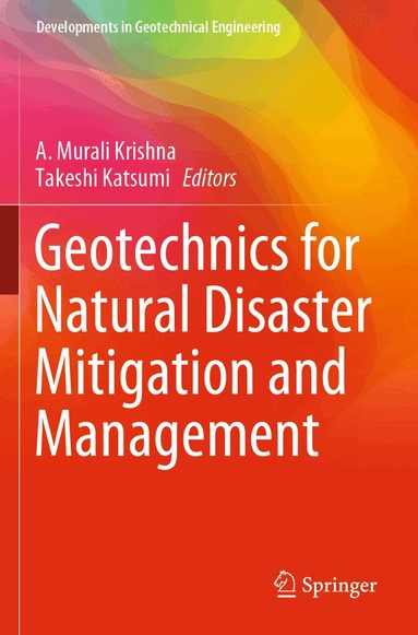 A. Murali Krishna, Takeshi Katsumi - Geotechnics for Natural Disaster Mitigation and Management, Häftad