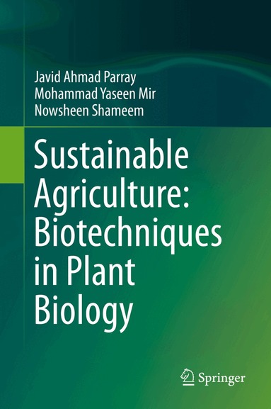 Javid Ahmad Parray, Mohammad Yaseen Mir, Nowsheen Shameem - Sustainable Agriculture: Biotechniques in Plant Biology, Inbunden