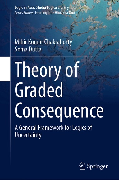 Mihir Kumar Chakraborty, Soma Dutta - Theory of Graded Consequence, Inbunden