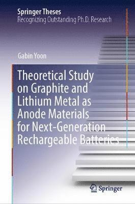 bokomslag Theoretical Study on Graphite and Lithium Metal as Anode Materials for Next-Generation Rechargeable Batteries