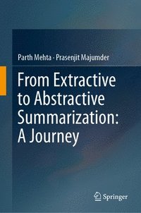 bokomslag From Extractive to Abstractive Summarization: A Journey