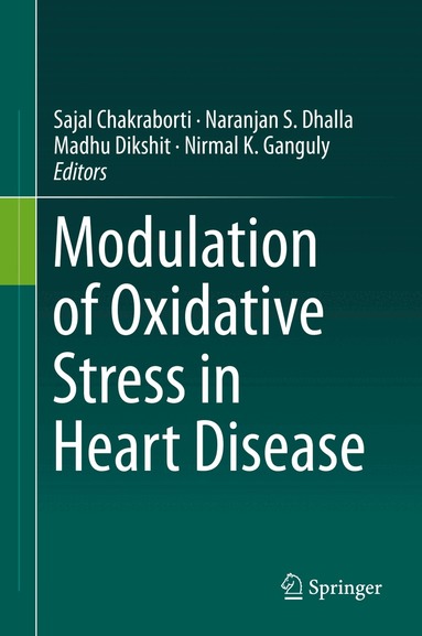 Sajal Chakraborti, Naranjan S. Dhalla, Madhu Dikshit, Nirmal K. Ganguly - Modulation of Oxidative Stress in Heart Disease, Inbunden